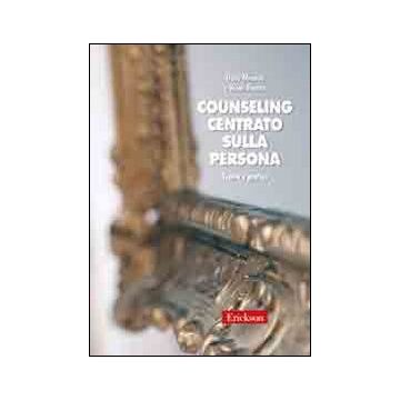 Counseling centrato sulla persona. Teoria e pratica