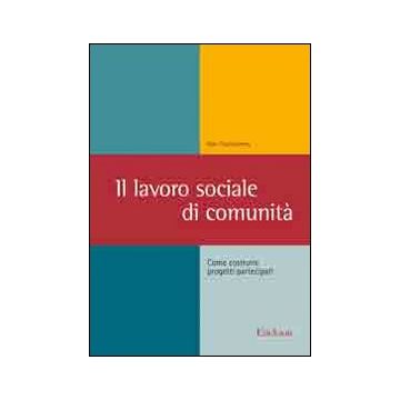 Il lavoro sociale di comunità. Come costruire progetti partecipati