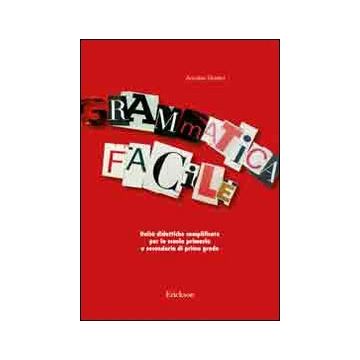 Grammatica facile. Unità didattiche semplificate per la scuola primaria e secondaria di primo grado