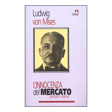 L'innocenza del mercato. Pensieri liberali