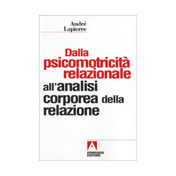 Dalla psicomotricità relazionale all'analisi corporea della relazione