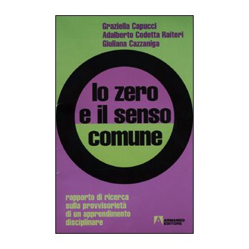 Lo zero e il senso comune. Rapporto di ricerca sulla provvisorietà di un apprendimento disciplinare
