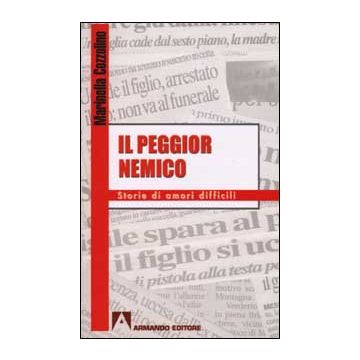 Il peggior nemico. Storie di amori difficili