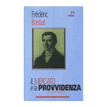 Il mercato e la provvidenza. Pensieri liberali