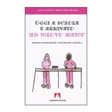 Oggi a scuola è arrivato un nuovo amico. Adozione internazionale e inserimento scolastico