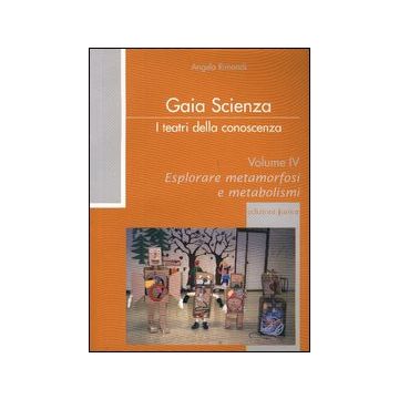 I teatri della conoscenza. Vol. 4: Esplorare metamorfosi e metabolismi