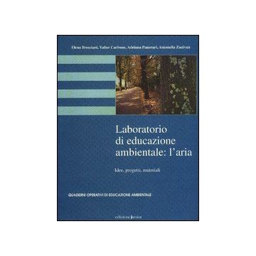 Laboratorio di educazione ambientale: l'Aria. Idee, progetti, materiali