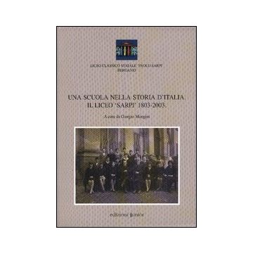 Una scuola nella storia d'Italia. Il Liceo «Sarpi» 1803-2003