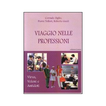 Viaggio nelle professioni. Virus, veleni e antodoti