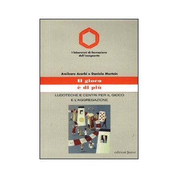 Il gioco è di più. Ludoteche e centri per il gioco e l'aggregazione