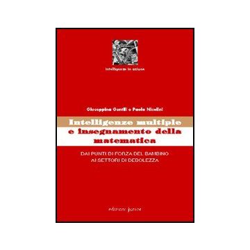 Intelligenze multiple e insegnamento della matematica. Dai punti di forza del bambino ai settori di debolezza