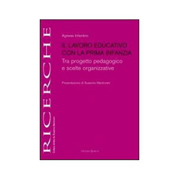 Il lavoro educativo con la prima infanzia. Tra progetto pedagogico e scelte organizzative