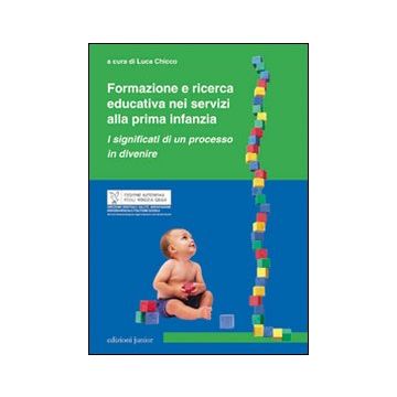 Formazione e ricerca educativa nei servizi alla prima infanzia. I significati di un processo in divenire
