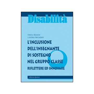 L'inclusione dell'insegnante di sostegno nel gruppo classe. Riflettere ed innovare