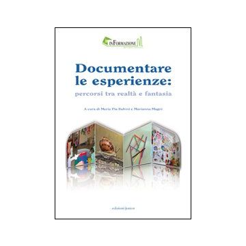 Documentare le esperienze. Percorsi tra realtà e fantasia