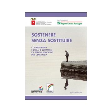 Sostenere senza sostituire. I cambiamenti sociali e culturali e i servizi educativi per l'infanzia