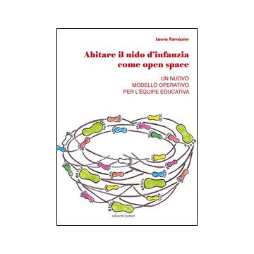 Abitare il nido d'infanzia come open space. Un nuovo modello operativo per l'équipe educativa