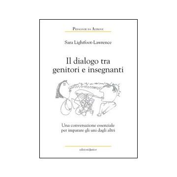 Dialoghi tra genitori e insegnanti. Una conversazione essenziale per imparare uno dall'altro