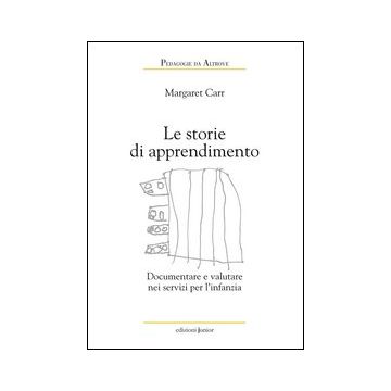 Le storie di apprendimento. Documentare e valutare nei servizi per l'infanzia