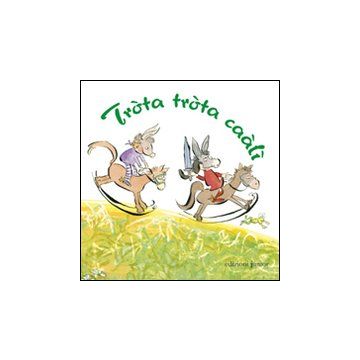 Tròta tròta caàlì