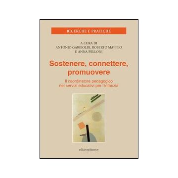 Sostenere, connettere, promuovere. Il coordinatore pedagogico nei servizi educativi per l'infanzia