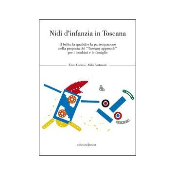 Nidi d'infanzia in Toscana. Il bello, la qualità e la partecipazione nella proposta del «Tuscany approach» per i bambini e le famiglie