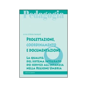 Progettazione, coordinamento e documentazione. La qualità del sistema integrato dei servizi all'infanzia nella Regione Umbria
