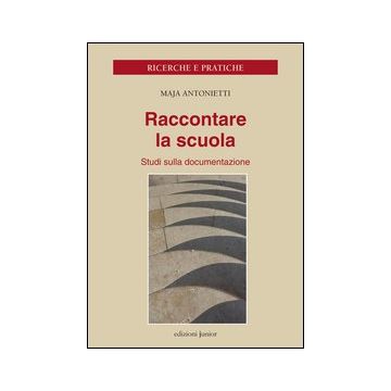 Raccontare la scuola. Studi sulla documentazione