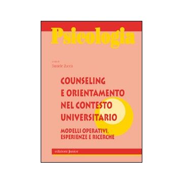 Counseling e orientamento nel contesto universitario. Modellli operativi, esperienze e ricerche