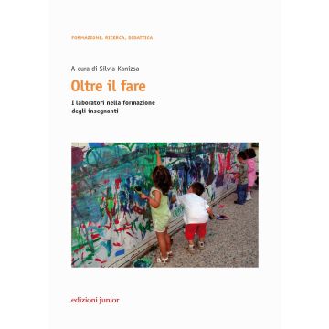 Oltre il fare. I laboratori nella formazione degli insegnanti. Con Contenuto digitale per accesso on line