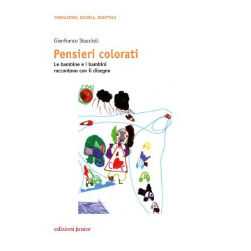 Pensieri colorati. Le bambine e i bambini raccontano con il disegno