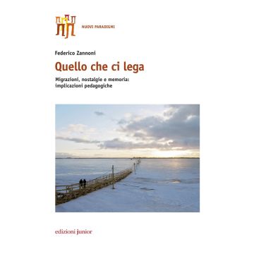 Quello che ci lega. Migrazioni, nostalgie e memoria: implicazioni pedagogiche