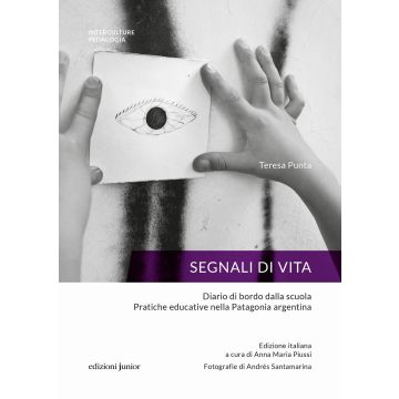 Segnali di vita. Diario di bordo dalla scuola. Pratiche educative nella Patagonia argentina