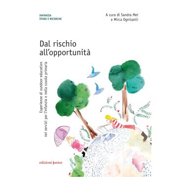 Dal rischio all'opportunità. Esperienze di outdoor education nei servizi per l'infanzia e nella scuola primaria