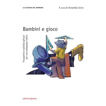 Bambini e gioco. Prospettive multidisciplinari per una pedagogia ludica
