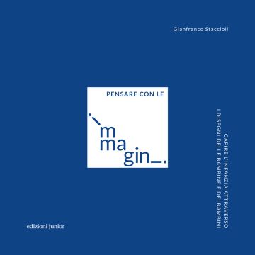 Pensare con le immagini. Capire l'infanzia attraverso i disegni delle bambine e dei bambini