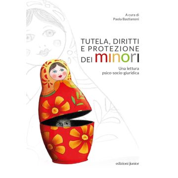 Tutela, diritti e protezione dei minori. Una lettura psico-socio-giuridica