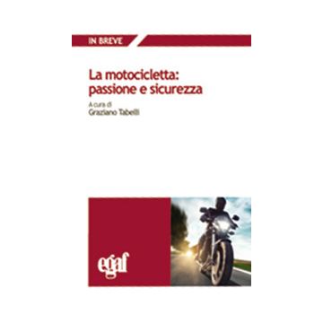 La motocicletta: passione e sicurezza (Graziano Tabelli - Egaf)