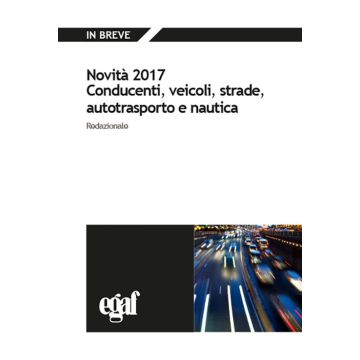 Novità 2017. Conducenti, veicoli, strade, autotrasporto e nautica