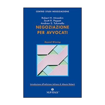 Negoziazione per avvocati. Strumenti per la risoluzione efficace delle controversie legali Negoziazione per avvocati. Strumenti per la risoluzione efficace delle controversie legali