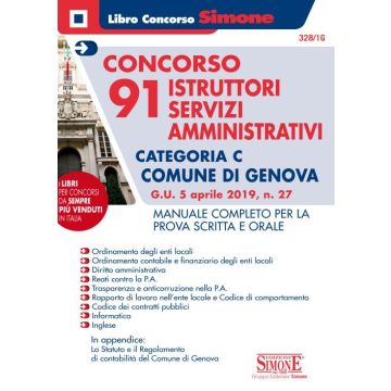 Concorso 91 istruttori servizi amministrativi categoria C. Comune di Genova (G.U. 5 Aprile 2019, n. 27). Manuale completo per la prova scritta e orale. Con espansione online