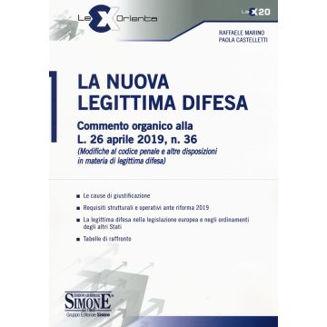 La nuova legittima difesa. Commento organico alla L. 26 aprile 2019, n. 36 (Modifica al codice penale e altre disposizioni in materia di legittima difesa)
