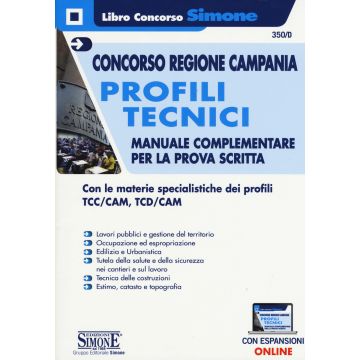 Concorso Regione Campania. Profili tecnici. Manuale complementare per la prova scritta. Con le materie specialistiche dei profili TCC/CAM, TCD/CAM. Con espansioni online
