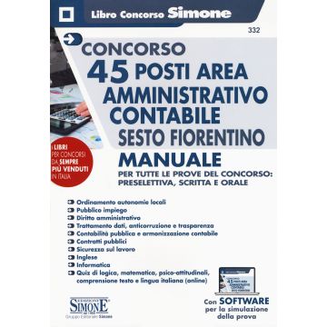 Concorso 45 posti area amministrativo contabile Sesto Fiorentino. Manuale per tutte le prove del concorso: preselettiva, scritta e orale. Con espansioni online. Con software di simulazione
