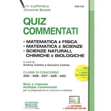 Quiz commentati. Matematica e fisica. Matematica e scienze. Scienze naturali, chimiche e biologiche. Classi di concorso A20 - A26 - A27 - A28 - A50. Con espansione online. Con software di simulazione