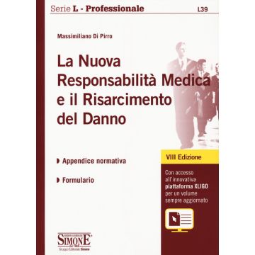 La nuova Responsabilità Medica e il risarcimento del danno 8/ed.  (Danno Biologico, Aspetti Sostanziali, Criteri di liquidazione - Con Formule, Giurisprudenza e Tabelle di Legge dei Tribunali)
