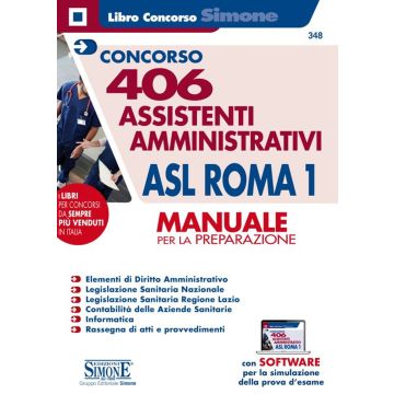 Concorso 406 Assistenti Amministrativi ASL Roma 1. Manuale per la preparazione. Con software di simulazione