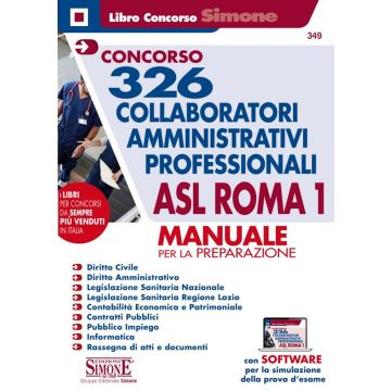 Concorso 326 collaboratori amministrativi professionali ASL Roma 1. Manuale per la preparazione. Con software di simulazione
