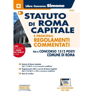 Statuto di Roma capitale e principali regolamenti commentati per in concorso 1512 posti del Comune di Roma. Con espansione online