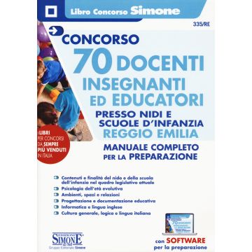 Concorso 70 docenti. Insegnanti ed educatori presso nidi e le scuole d'infanzia Reggio Emilia. Manuale completo per la preparazione. Con espansione online. Con software di simulazione